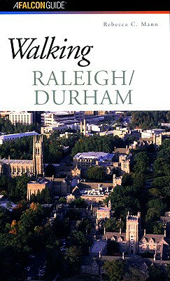 Walking Raleigh/Durham WALKING RALEIGH/DURHAM （Falcon Guides Walking） [ Rebecca C. Mann ]