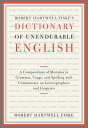 Robert Hartwell Fiske 039 s Dictionary of Unendurable English: A Compendium of Mistakes in Grammar, Usag ROBERT HARTWELL FISKES DICT OF Robert Hartwell Fiske
