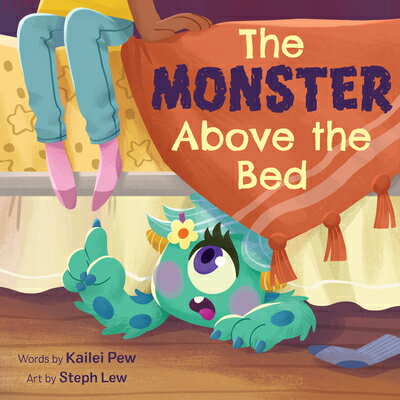 The Monster Above the Bed MONSTER ABOVE THE BED [ Kailei Pew ]