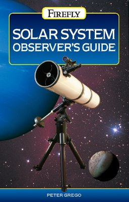 Solar System Observer's Guide SOLAR SYSTEM OBSERVERS GD [ Peter Grego ]
