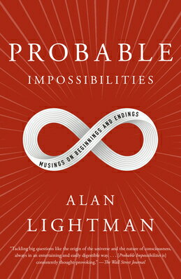 Probable Impossibilities: Musings on Beginnings and Endings