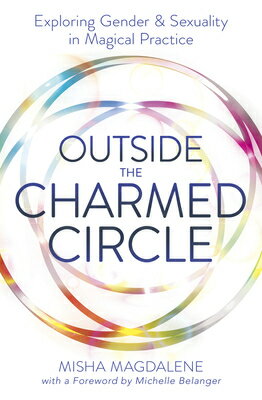 Outside the Charmed Circle: Exploring Gender & Sexuality in Magical Practice