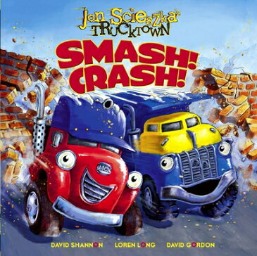 Smash! Crash! SMASH CRASH （Jon Scieszka's Trucktown） [ Jon Scieszka ]