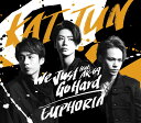 We Just Go Hard feat. AK-69 / EUPHORIA (通常盤) [ KAT-TUN ]