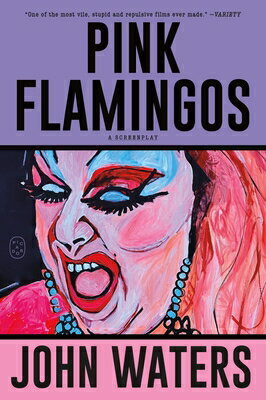 Pink Flamingos: A Screenplay PINK FLAMINGOS [ John Waters ]