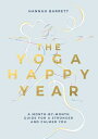 Yoga Happy Year: A Month-By-Month Guide for a Stronger and Calmer You YOGA HAPPY...