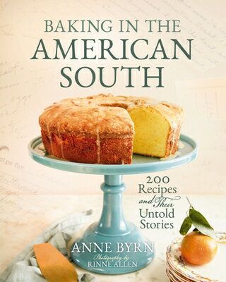 Baking in the American South: 200 Recipes and Their Untold Stories (a Definitive Cookbook Guide to S BAKING IN THE AMER SOUTH [ Anne Byrn ]