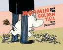 Moomin and the Golden Tail MOOMIN THE GOLDEN TAIL （Moomin Colors） Tove Jansson