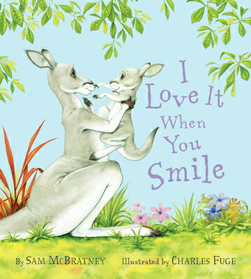 I Love It When You Smile I LOVE IT WHEN YOU SMILE [ Sam McBratney ]