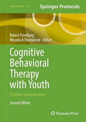 Cognitive Behavioral Therapy with Youth: Tradition and Innovation COGNITIVE BEHAVIORAL THERAPY W （Neuromethods） [ Robert D. Friedberg ]