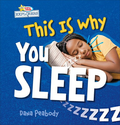 This Is Why You Sleep THIS IS WHY YOU SLEEP （Active Minds Explorers: This Is Why...） [ Dana Peabody ]