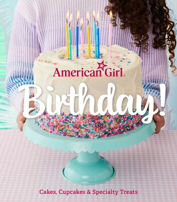 American Girl Birthday!: Cakes, Cupcakes & Specialty Treats AG BIRTHDAY [ Weldon Owen ]