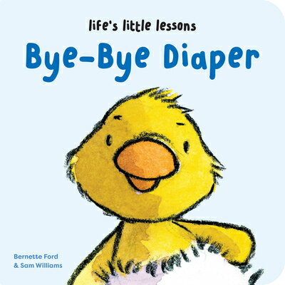 Life 039 s Little Lessons: Bye-Bye Diaper LIFES LITTLE LESSONS BYE-BYE D （Life 039 s Little Lessons） Bernette Ford