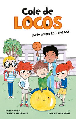 Cole de Locos: Este Grupo Es Genial! / This Class Is Cool! SPA-COLE DE LOCOS ESTE GRUPO E （Cole de Locos） [ Dashiell Fenandez Pena ]