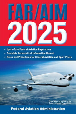 Far/Aim 2025: Up-To-Date Federal Aviation Regulations / Aeronautical Information Manual FAR/AIM 2025 Federal Aviation Administration (FAA)