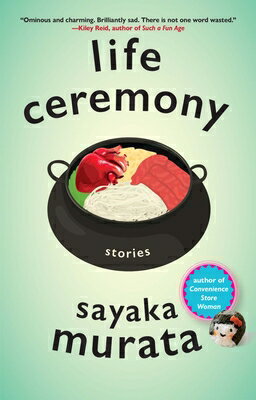 Life Ceremony: Stories LIFE CEREMONY Sayaka Murata