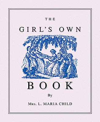 Girl's Own Book GIRLS OWN BK （Applewood Books） [ Lydia Maria Child ]