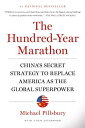 The Hundred-Year Marathon: China 039 s Secret Strategy to Replace America as the Global Superpower HUNDRED-YEAR MARATHON Michael Pillsbury