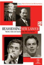 Reassessing New Labour: Market, State and Society Under Blair and Brown REASSESSING NEW LABOUR （Political Quarterly Monograph） [ Patrick Diamond ]
