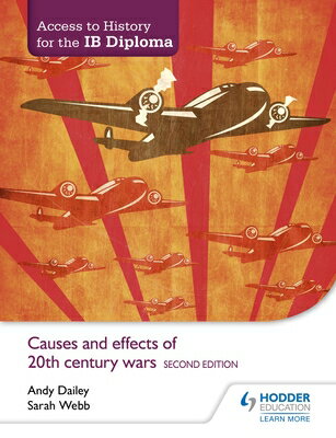Access to History for the Ib Diploma: Causes and Effects of 20th-Century Wars Second Edition: Hodder ACCESS TO HIST FOR THE IB DIPL Andy Dailey