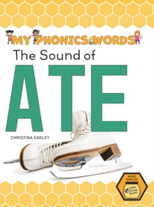 The Sound of Ate SOUND OF ATE （My Phonics Words - Word Families） 