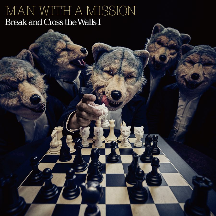 Break and Cross the Walls I [ MAN WITH A MISSION ]