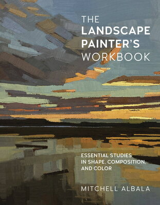 The Landscape Painter's Workbook: Essential Studies in Shape, Composition, and Color LANDSCAPE PAINTERS WORKBK （For Artists） 