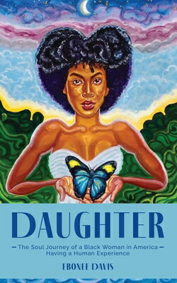 Daughter: The Soul Journey of a Black Woman in America Having Human Experience DAUGHTER [ Ebonee Davis ]