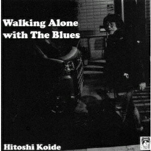 Walking Alone with The Blues [ 小出斉 ]