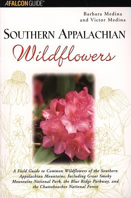 Southern Appalachian Wildflowers: A Field Guide to Common Wildflowers of the Southern Appalachian Mo