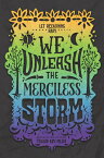 We Unleash the Merciless Storm WE UNLEASH THE MERCILESS STORM [ Tehlor Kay Mejia ]