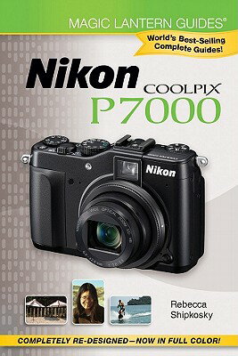 Nikon Coolpix P7000 NIKON COOLPIX P7000 （Magic Lantern Guides） [ Rebecca L. Shipkosky ]