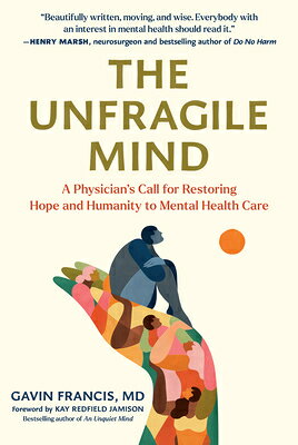 The Unfragile Mind: A Physician's Call for Restoring Hope and Humanity to Mental Health Care