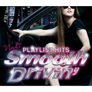PLAYLIST HITS!〜Night Smooth Drivin'〜