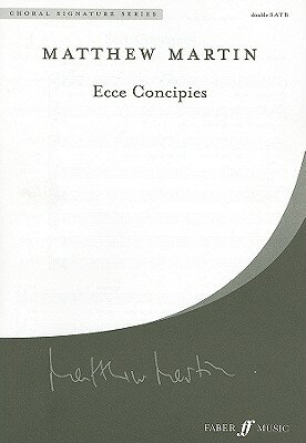 Ecce Concipies: Double Satb, a Cappella, Choral Octavo ECCE CONCIPIES （Faber Edition: Choral Signature） [ Matthew Martin ]