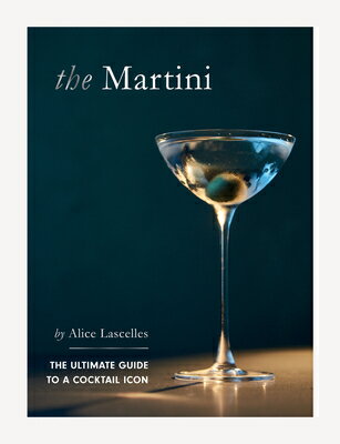 Martini: The Ultimate Guide to a Cocktail Icon MARTINI [ Alice Lascelles ]