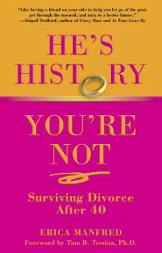 He's History, You're Not: Surviving Divorce After 40 HES HIST YOURE NOT [ Erica Manfred ]