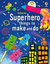 Superhero Things to Make and Do SUPERHERO THINGS TO MAKE DO （Things to Make and Do） Kate Nolan