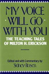 My Voice Will Go with You: The Teaching Tales of Milton H. Erickson MY VOICE WILL GO W/YOU NORTON [ Sidney Rosen ]