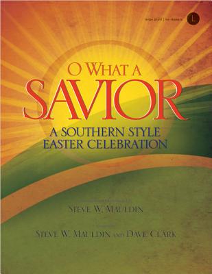 O What a Savior: A Southern Style Easter Celebration O WHAT A SAVIOR -LP [ Steve W. Mauldin ]