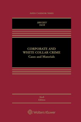 Corporate and White Collar Crime: Cases and Materials CORPORATE & WHITE COLLAR CRIME （Aspen Casebook） [ Kathleen F. Brickey ]