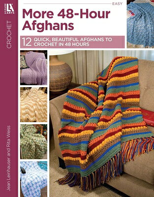 More 48-Hour Afghans: 12 Quick, Beautiful Afghans to Crochet in 48 Hours