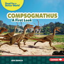 Compsognathus: A First Look COMPSOGNATHUS (Read about Dinosaurs (Read for a Bett...