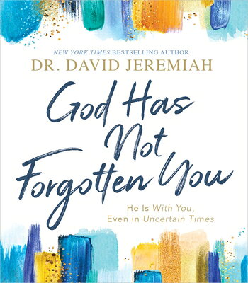 God Has Not Forgotten You: He Is with You, Even in Uncertain Times GOD HAS NOT FORGOTTEN YOU [ David Jeremiah ]