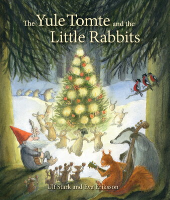 The Yule Tomte and the Little Rabbits: A Christmas Story for Advent YULE TOMTE & THE LITTLE RABBIT [ Ulf Stark ]