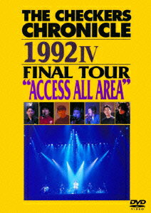 THE CHECKERS CHRONICLE 1992 4 FINAL TOUR “ACCESS ALL AREA