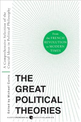Great Political Theories V.2: A Comprehensive Selection of the Crucial Ideas in Political Philosophy