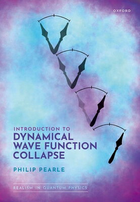 Introduction to Dynamical Wave Function Collapse: Realism in Quantum Physics: Volume 1 INTRO TO DYNAMICAL WAVE FUNCTI [ Philip Pearle ]