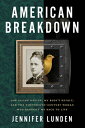 American Breakdown: Our Ailing Nation, My Body's Revolt, and the Nineteenth-Century Woman Who Brough AMER BREAKDOWN [ Jennifer Lunden ]