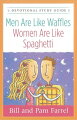 This easy-to-use study guide based on Bill and Pam Farrel's bestselling book "Men Are Like Waffles--Women Are Like Spaghetti" will take readers to a new level in their appreciation of the differences and special delights of their mates.